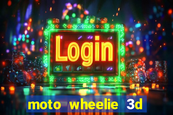 moto wheelie 3d dinheiro infinito 2024